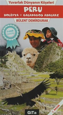 Yuvarlak Dünyanın Köşeleri Peru - Bolivya, Galapagos Adaları - Gita Yayınları
