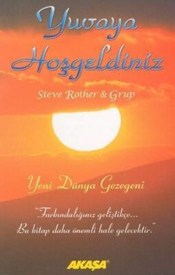 Yuvaya Hoşgeldiniz Yeni Dünya Gezegeni - Akaşa Yayınları