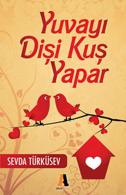 Yuvayı Dişi Kuş Yapar - Akis Kitap