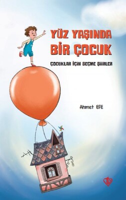Yüz Yaşında Bir Çocuk - Çocuklar İçin Seçme Şiirler - Türkiye Diyanet Vakfı Yayınları