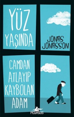 Yüz Yaşında Camdan Atlayıp Kaybolan Adam - Pegasus Yayınları