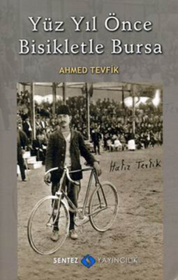 Yüz Yıl Önce Bisikletle Bursa - Sentez Yayınları