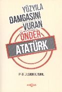 Yüzyıla Damgasını Vuran Önder Atatürk - 1