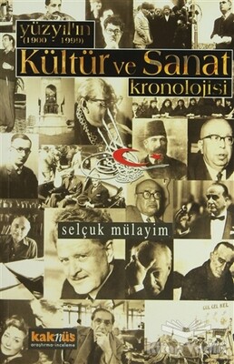 Yüzyılın (1900 - 1999) Kültür ve Sanat Kronolojisi - Kaknüs Yayınları