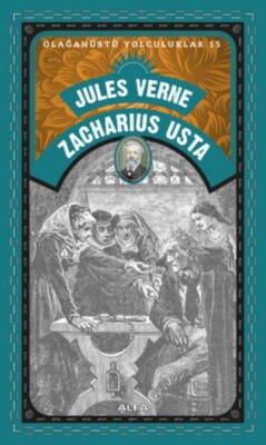 Zacharius Usta - Olağanüstü Yolculuklar 15 - Alfa Yayınları
