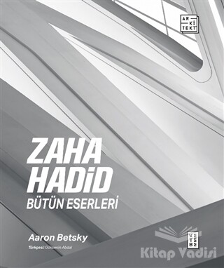 Zaha Hadid : Bütün Eserleri - Ketebe Yayınları