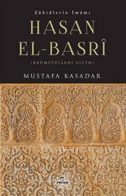 Zahidlerin İmamı Hasan El-Basri - Rahmetüllahi Aleyh - Ravza Yayınları