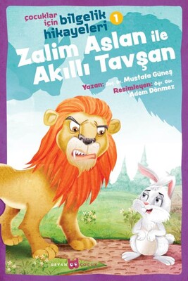Zalim Aslan ile Akıllı Tavşan - Çocuklar İçin Bilgelik Hikayeleri 1 - Beyan Yayınları