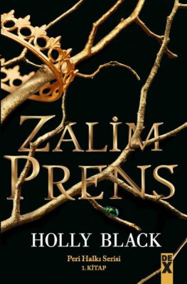 Zalim Prens - Peri Halkı Serisi 1. Kitap - Dex Yayınevi