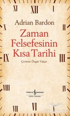 Zaman Felsefesinin Kısa Tarihi - İş Bankası Kültür Yayınları