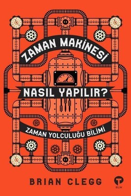 Zaman Makinesi Nasıl Yapılır? - Turkuvaz Kitap