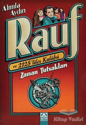 Zaman Tutsakları: Rauf ve 2125'liler Kulübü - Altın Kitaplar Yayınevi