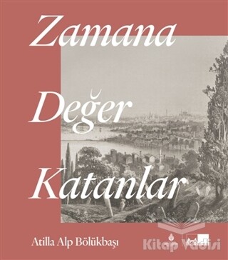 Zamana Değer Katanlar (Ciltli) - Kültür A.Ş.