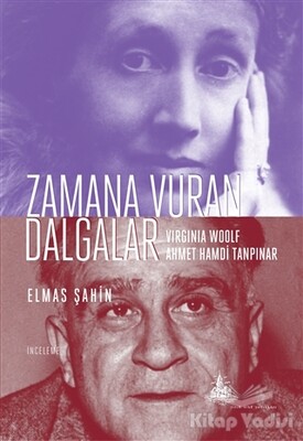 Zamana Vuran Dalgalar : Virginia Woolf ve Ahmet Hamdi Tanpınar - Yitik Ülke Yayınları