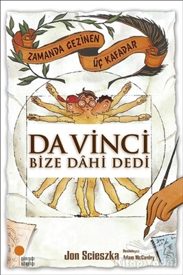 Zamanda Gezinen Üç Kafadar - Da Vinci Bize Dahi Dedi - Günışığı Kitaplığı