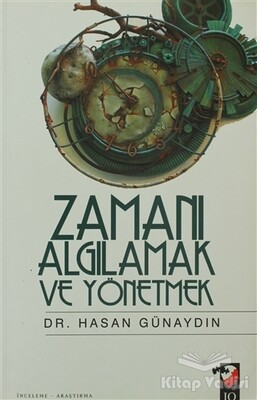 Zamanı Algılamak ve Yönetmek - IQ Kültür Sanat Yayıncılık