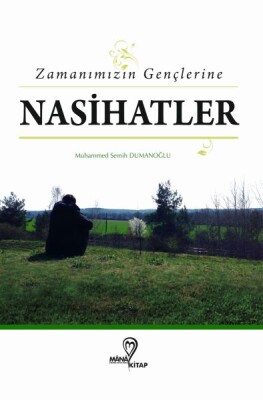 Zamanımızın Gençlerine Nasihatlar - Mana Yayınları