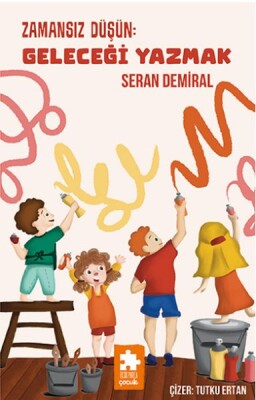 Zamansız Düşün : Geleceği Yazmak - Düşün Serisi - Eksik Parça Yayınları