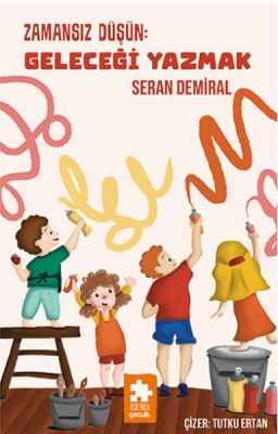 Zamansız Düşün : Geleceği Yazmak - Düşün Serisi - 1
