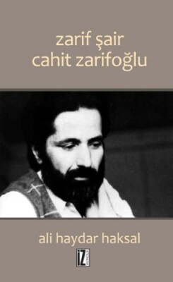 Zarif Şair Cahit Zarifoğlu - İz Yayıncılık