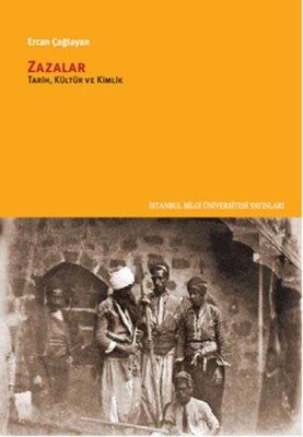 Zazalar: Tarih, Kültür ve Kimlik - İstanbul Bilgi Üniversitesi Yayınları