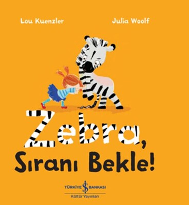 Zebra Sıranı Bekle! - İş Bankası Kültür Yayınları