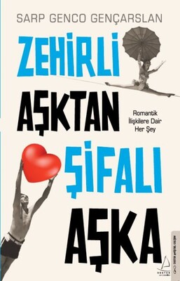 Zehirli Aşktan Şifalı Aşka - Destek Yayınları