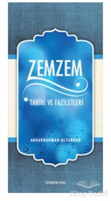 Zemzem Tarihi ve Faziletleri - Semerkand Yayınları