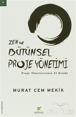 Zen ve Bütünsel Proje Yönetimi - Elma Yayınevi
