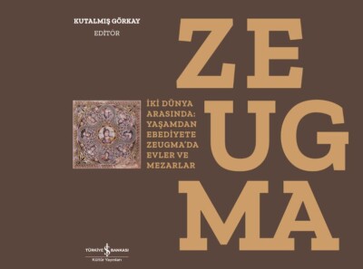Zeugma - İki Dünya Arasında: Yaşam’dan Ebediyete Zeugma’da Evler ve Mezarlar-Ciltli - İş Bankası Kültür Yayınları