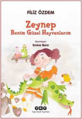 Zeynep - Benim Güzel Hayvanlarım - Yapı Kredi Yayınları
