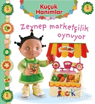 Zeynep Marketçilik Oynuyor - Küçük Hanımlar - Bıcırık Yayıncılık