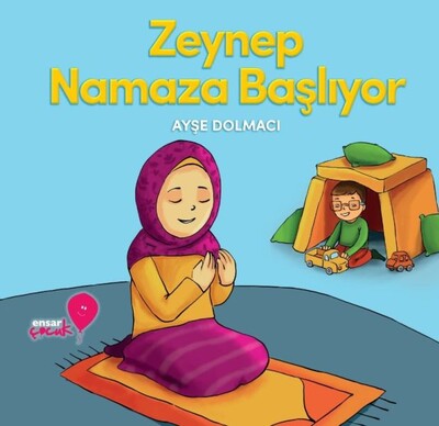 Zeynep Namaza Başlıyor - Ensar Neşriyat