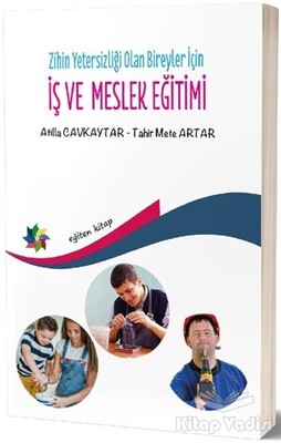 Zihin Yetersizliği Olan Bireyler İçin İş ve Meslek Eğitimi - Eğiten Kitap