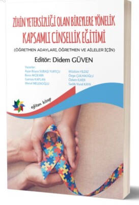 Zihin Yetersizliği Olan Bireylere Yönelik Kapsamlı Cinsellik Eğitimi - Eğiten Kitap