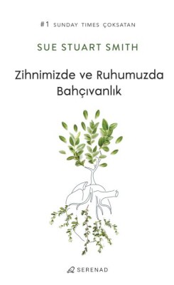 Zihnimizde ve Ruhumuzda Bahçıvanlık - Serenad Yayınevi