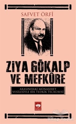 Ziya Gökalp ve Mefküre Arasındaki Münasebet Vesilesiyle Bir Tedrik Tercümesi - Ötüken Neşriyat