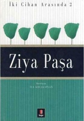 Ziya Paşa - İki Cihan Arasında 2 - Kapı Yayınları