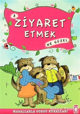 Ziyaret Etmek Ne Güzel - Timaş Çocuk