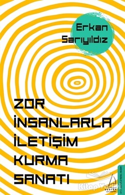 Zor İnsanlarla İletişim Kurma Sanatı - Destek Yayınları