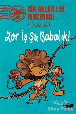 Zor İş Şu Babalık! - Bir Aslan Leo Macerası - Tekir Kitap