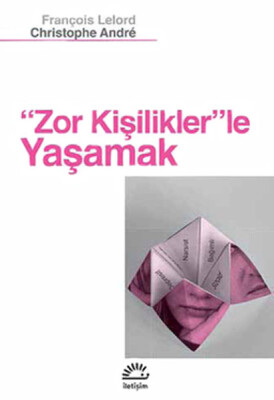 Zor Kişilikler'le Yaşamak - İletişim Yayınları