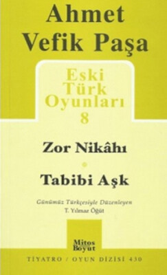 Zor Nikahı - Tabibi Aşk / Eski Türk Oyunları 8 - Mitos Yayınları