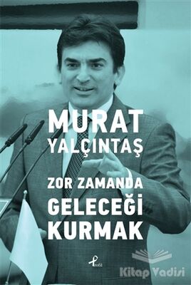 Zor Zamanda Geleceği Kurmak - 1