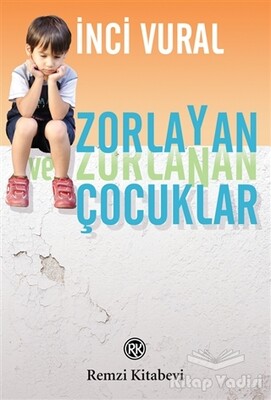 Zorlayan ve Zorlanan Çocuklar - Remzi Kitabevi