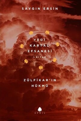 Zülfikarın Hükmü Yedi Kartal Efsanesi 1. Kitap - April Yayıncılık