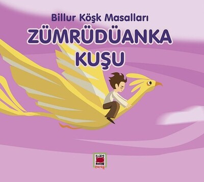 Zümrüdüanka Kuşu-Billur Köşk Masalları - Elips Kitap