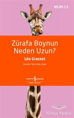 Zürafa Boynun Neden Uzun? - İş Bankası Kültür Yayınları